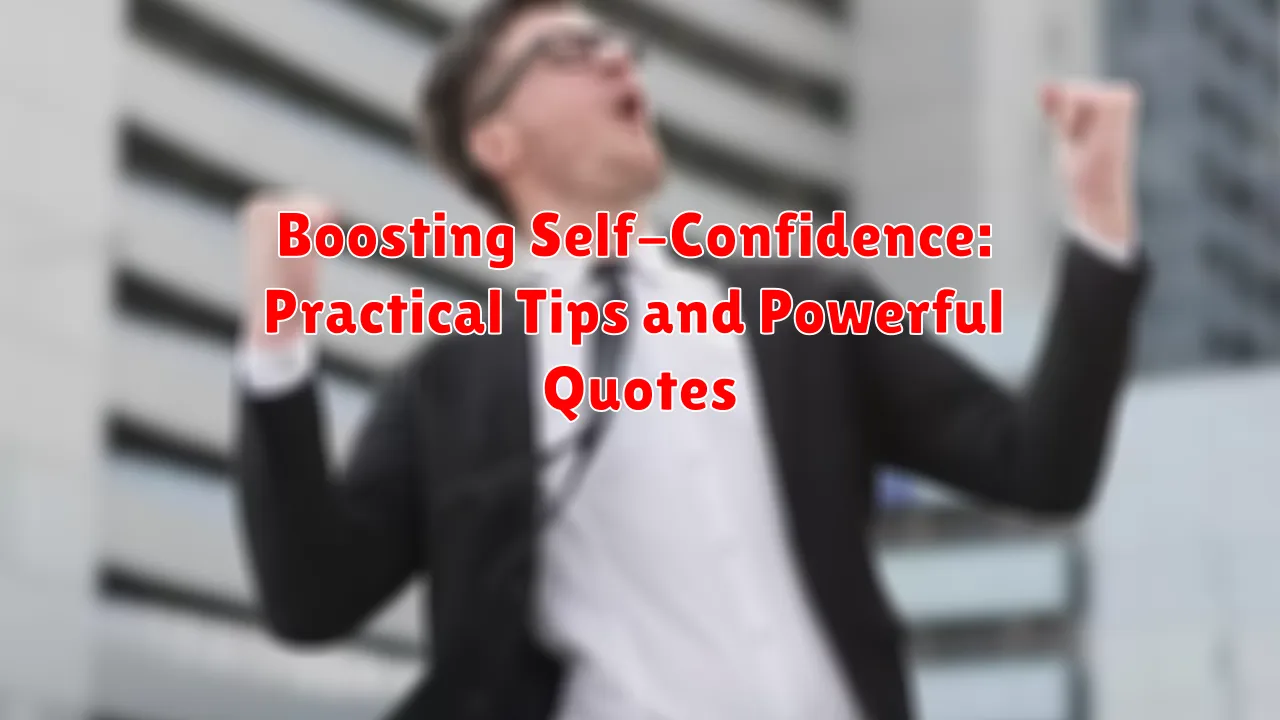 Boosting Self-Confidence: Practical Tips and Powerful Quotes