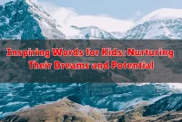 Inspiring Words for Kids: Nurturing Their Dreams and Potential
