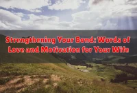 Strengthening Your Bond: Words of Love and Motivation for Your Wife Strengthening Your Bond: Words of Love and Motivation for Your Wife