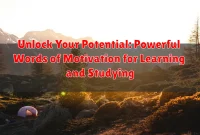 Unlock Your Potential: Powerful Words of Motivation for Learning and Studying